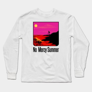 No Mercy Summer Long Sleeve T-Shirt